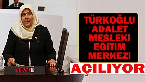 “Türkoğlu Adalet Mesleki Eğitim Merkezi” Kuruluyor