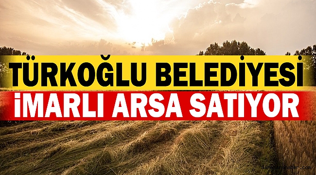Türkoğlu Belediyesi İmarlı Arsa Satıyor