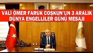 Vali Ömer Faruk Coşkun’un 3 Aralık Dünya Engelliler Günü Mesajı