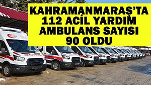 112 Acil Yardım Ambulans Sayısı 90 Oldu