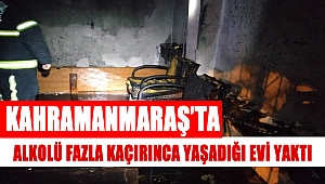 Alkollü fazla kaçırınca yaşadığı evi yaktı