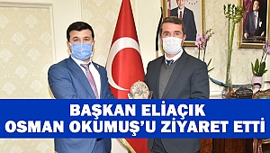 Başkan Eliaçık, Osman Okumuş’u ziyaret etti