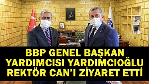BBP Genel Başkan Yardımcısı Yardımcıoğlu, Rektör Can’ı Ziyaret Etti