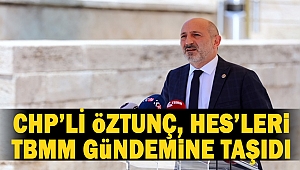 CHP’li Öztunç, HES’leri TBMM Gündemine Taşıdı
