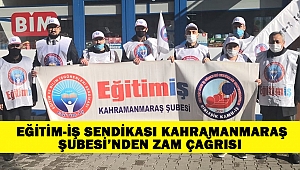 Eğitim-İş Sendikası Kahramanmaraş Şubesi’nden zam çağrısı