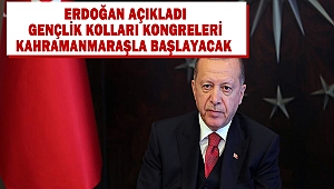 Erdoğan Açıkladı: Gençlik Kolları Kongreleri Kahramanmaraşla Başlayacak