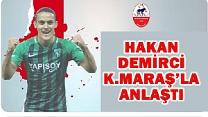 Hakan Demirci Kahramanmaraş’la anlaştı