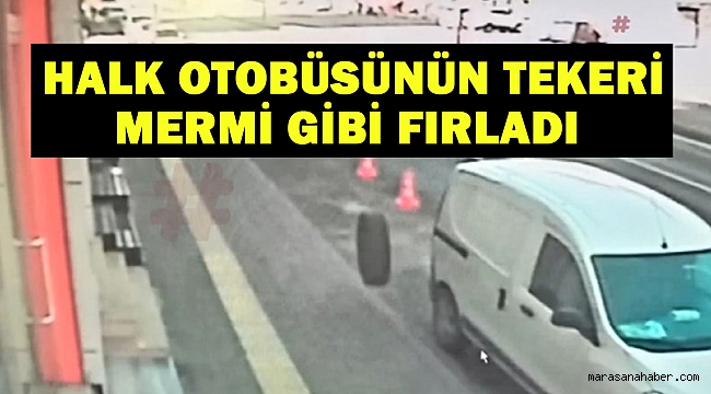 Halk otobüsünün tekeri mermi gibi fırladı