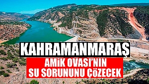 Kahramanmaraş Amik Ovası’nın Su Sorununu Çözecek