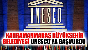 Kahramanmaraş Büyükşehir Belediyesi UNESCO’ya Başvurdu
