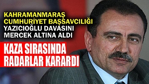 Kahramanmaraş Cumhuriyet Başsavcılığı Yazıcıoğlu Davasını Mercek Altına Aldı