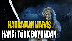 Kahramanmaraş Hangi Türk boyundan 