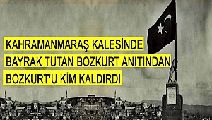 Kahramanmaraş kalesinde Bayrak Tutan Bozkurt anıtından Bozkurt'u kim kaldırdı