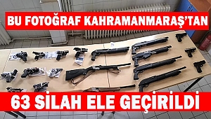Kahramanmaraş’ta 63 Silah Ele Geçirildi