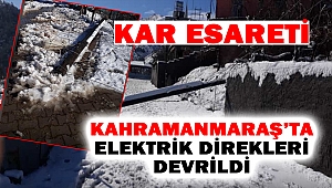 Kahramanmaraş’ta Elektrik Direkleri Devrildi