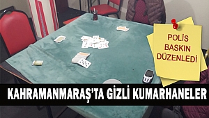 Kahramanmaraş’ta gizli kumarhanelere şok baskın