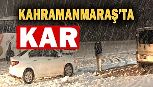 Kahramanmaraş’ta Kar