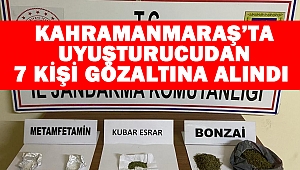 Kahramanmaraş’ta uyuşturucudan 7 kişi gözaltına alındı
