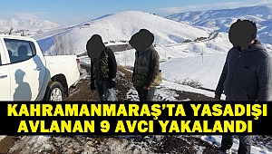 Kahramanmaraş’ta yasadışı avlanan 9 avcı yakalandı