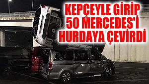 Kepçeyle girip 50 Mercedes'i hurdaya çevirdi