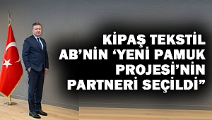 Kipaş tekstil AB’nin ‘yeni pamuk projesi’nin partneri seçildi”
