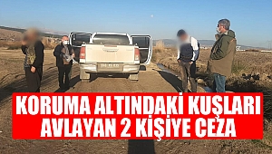 Koruma altındaki kuşları avlayan 2 kişiye ceza