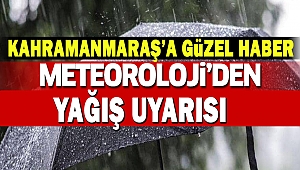 Meteoroloji’den Kahramanmaraş’a Güzel Haber