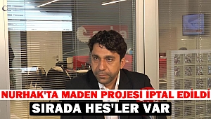 Nurhak'ta Maden Projesi İptal Edildi, Sırada Hes'ler Var