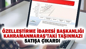 Özelleştirme İdaresi Başkanlığı Kahramanmaraş’taki Taşınmazı Satışa Çıkardı