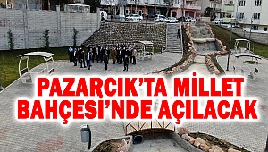 Pazarcık’ta Millet Bahçesi’nde açılacak