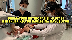Prematüre Retinopatisi Hastası Bebekler KSÜ’de Sağlığına Kavuşuyor