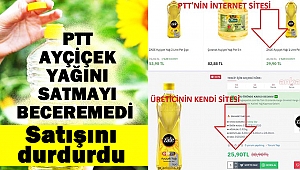 PTT Ayçiçek Yağını Satmayı Beceremedi