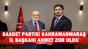 Saadet partisi Kahramanmaraş İl Başkanı Ahmet Zor Oldu