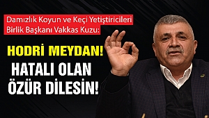 Vakkas Kuzu: Hodri Meydan! Hatalı Olan Özür Dilesin!