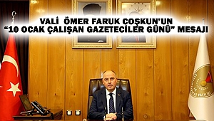 Vali Ömer Faruk Coşkun’un “10 Ocak Çalışan Gazeteciler Günü” Mesajı