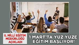 1 Mart’ta yüz yüze eğitim başlıyor