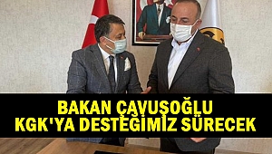 Bakan Çavuşoğlu: KGK'ya desteğimiz sürecek