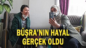 Büşra’nın Hayali Gerçek Oldu