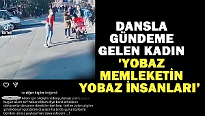 Dansla Gündeme Gelmişti: 'Yobaz memleketin yobaz insanları'
