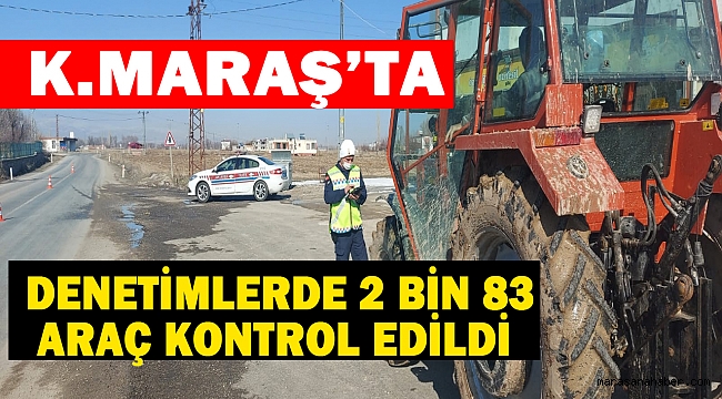 Denetimlerde 2 bin 83 araç kontrol edildi