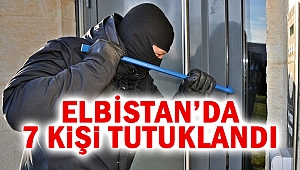 Elbistan’da 7 kişi tutuklandı