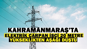 Elektrik çarpan işçi 20 metre yükseklikten aşağı düştü