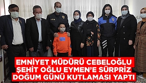 Emniyet Müdürü Cebeloğlu, şehit oğlu Eymen’e doğum günü sürprizi yaptı