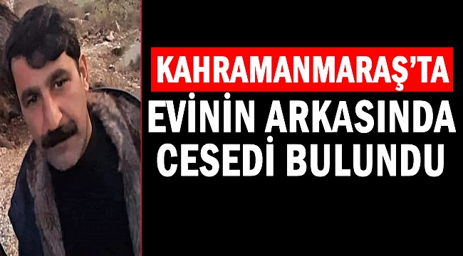 Evinin arkasında cesedi bulundu