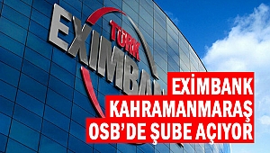 Eximbank Kahramanmaraş OSB’de Şube Açıyor