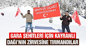 Gara şehitleri için Kayranlı Dağı’nın zirvesine tırmandılar