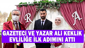 Gazeteci ve Yazar Ali Keklik, evliliğe ilk adımını attı