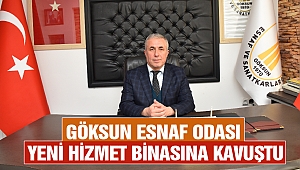 Göksun Esnaf Odası Yeni Hizmet Binasına Kavuştu