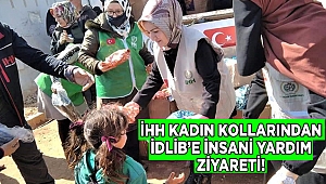 İHH Kadın Kolları’ndan İdlib’e yardım ziyareti