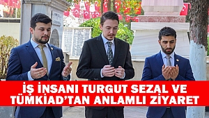 İş İnsanı Turgut Sezal ve TÜMKİAD’tan Anlamlı Ziyaret
